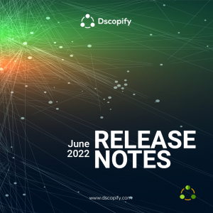 Dscopify Release Notes - June 2022