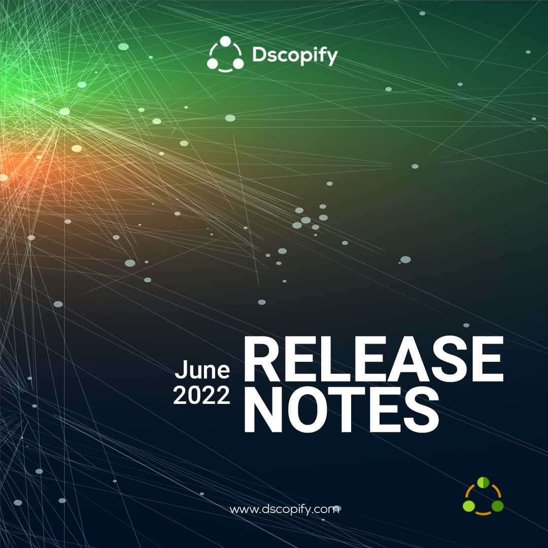 Dscopify Release Notes - June 2022
